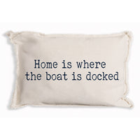 Home is Where The Boat is Docked Pillow