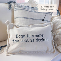 Home is Where The Boat is Docked Pillow