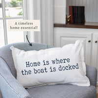 Home is Where The Boat is Docked Pillow