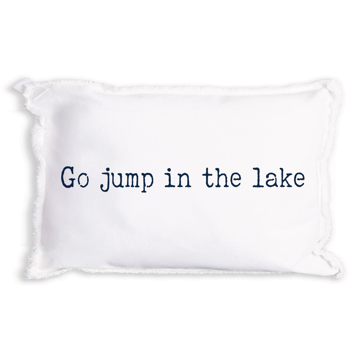 Go Jump in The Lake Pillow
