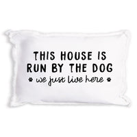 This House Is Run By The Dog Pillow