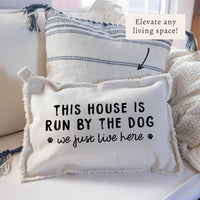 This House Is Run By The Dog Pillow