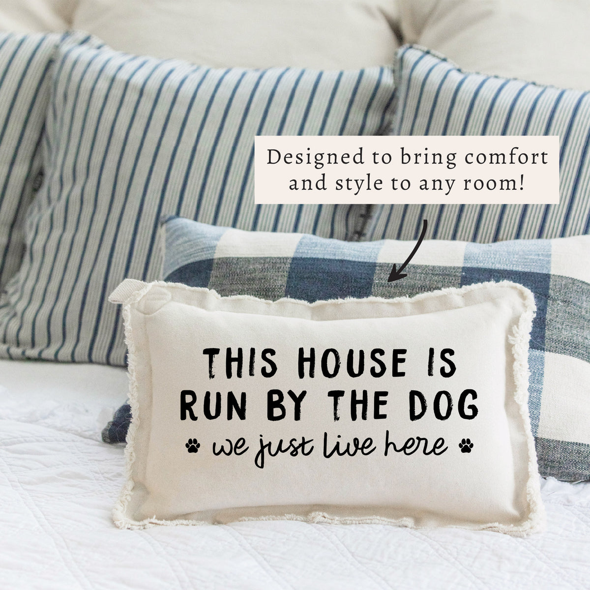 This House Is Run By The Dog Pillow