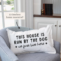 This House Is Run By The Dog Pillow
