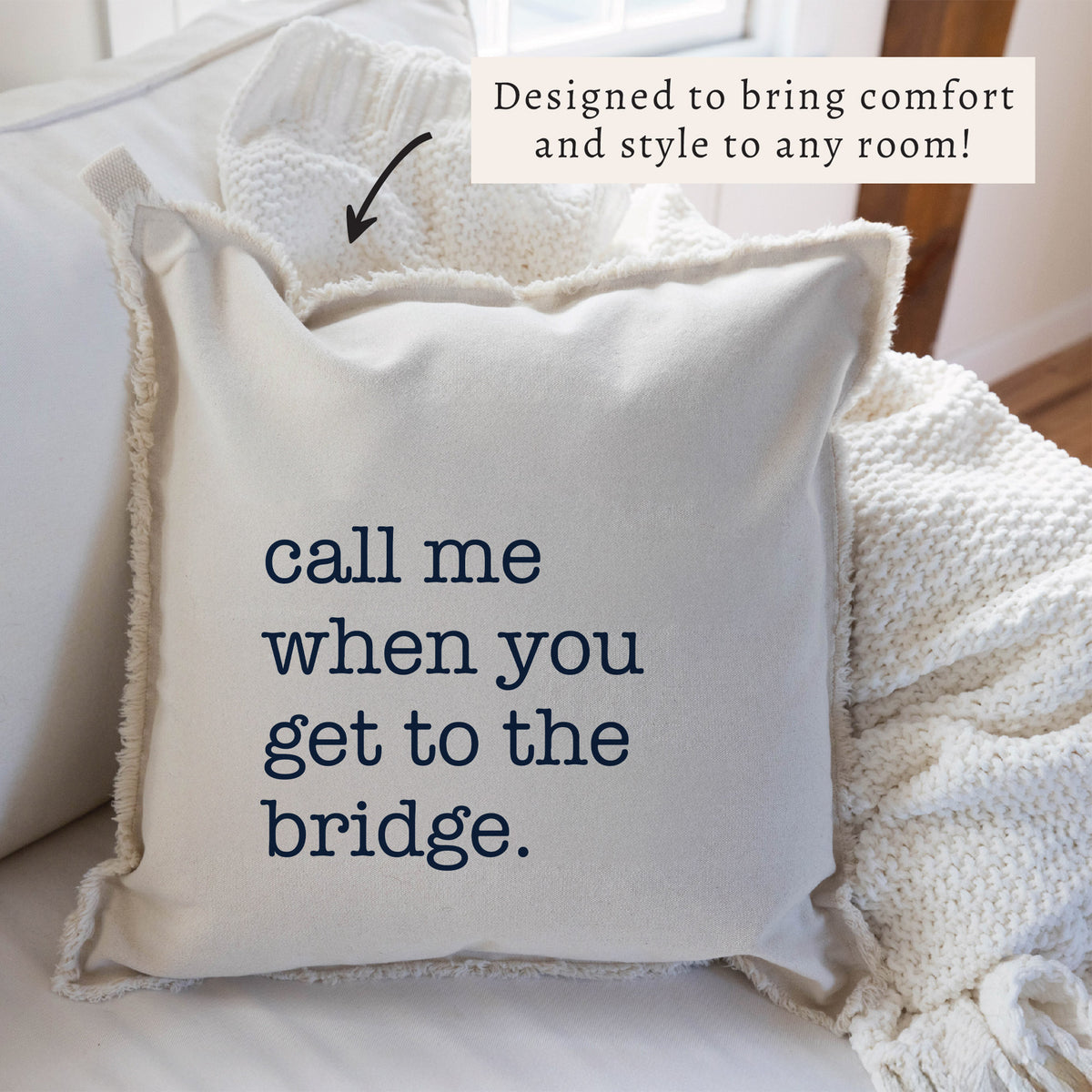 Call Me When You Get To The Bridge Pillow