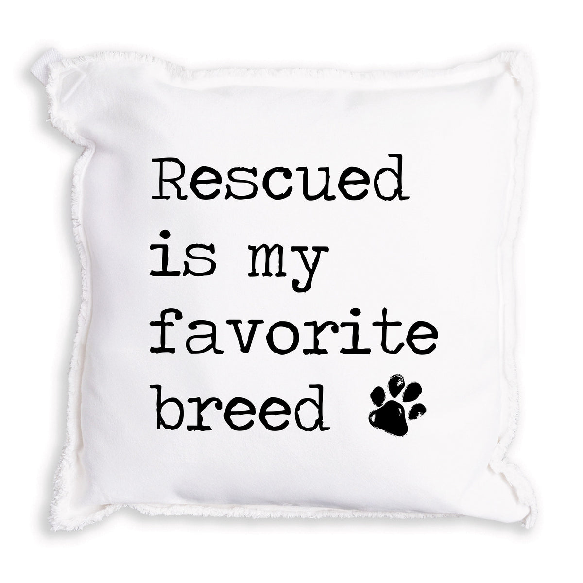 Rescued is my Favorite Breed Pillow