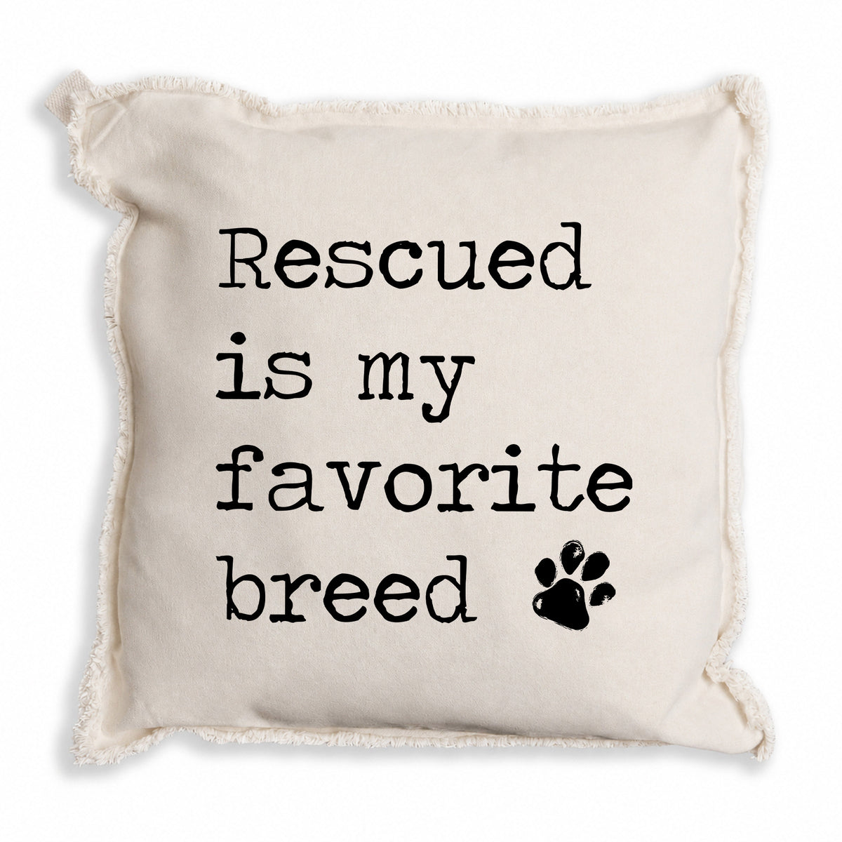 Rescued is my Favorite Breed Pillow