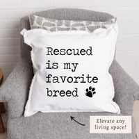 Rescued is my Favorite Breed Pillow