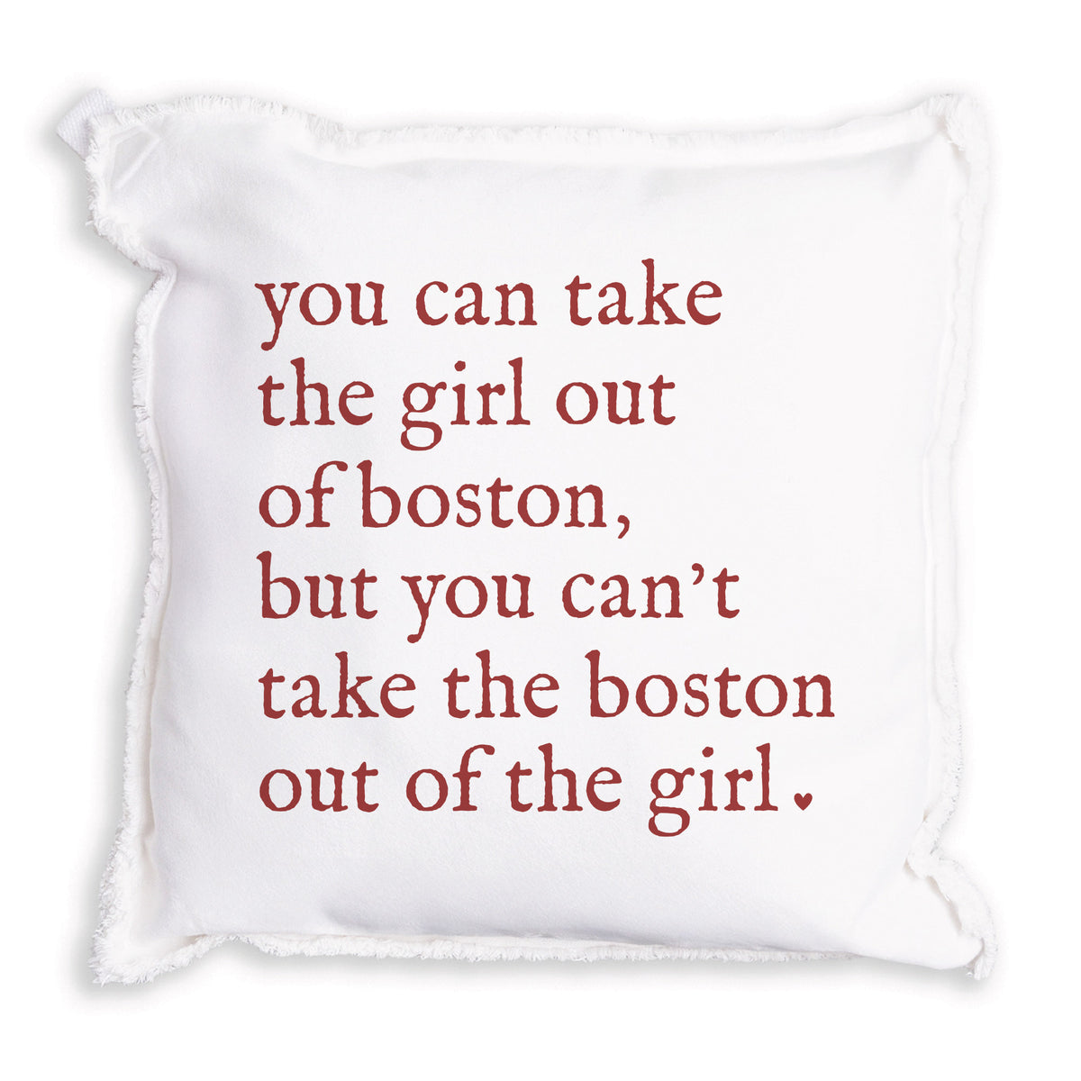 Can't Take The Girl Out Of Boston Pillow