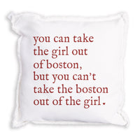 Can't Take The Girl Out Of Boston Pillow