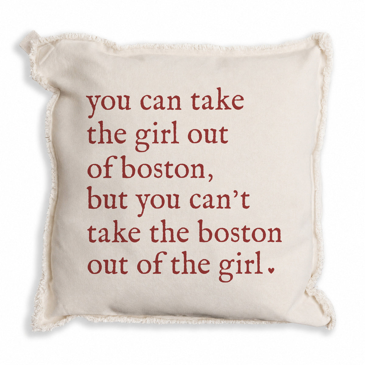 Can't Take The Girl Out Of Boston Pillow