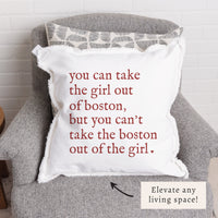 Can't Take The Girl Out Of Boston Pillow