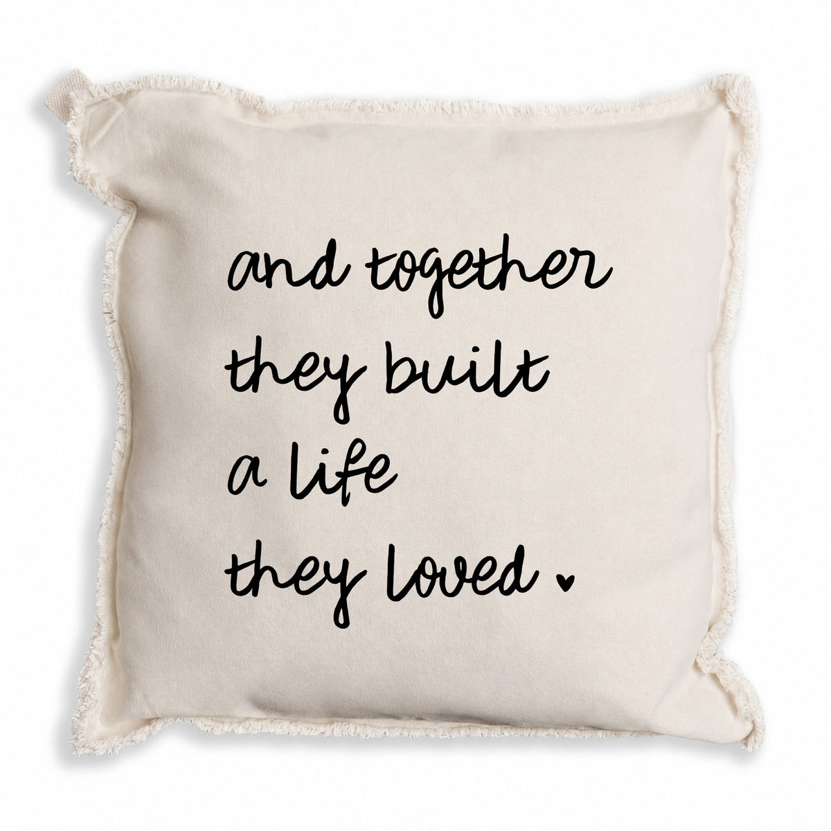 And Together They Built A Life They Loved Pillow