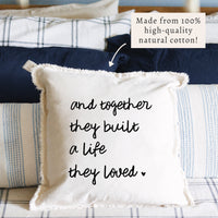 And Together They Built A Life They Loved Pillow