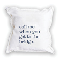 Call Me When You Get To The Bridge Square Pillow