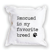 Rescued is my Favorite Breed Square Pillow