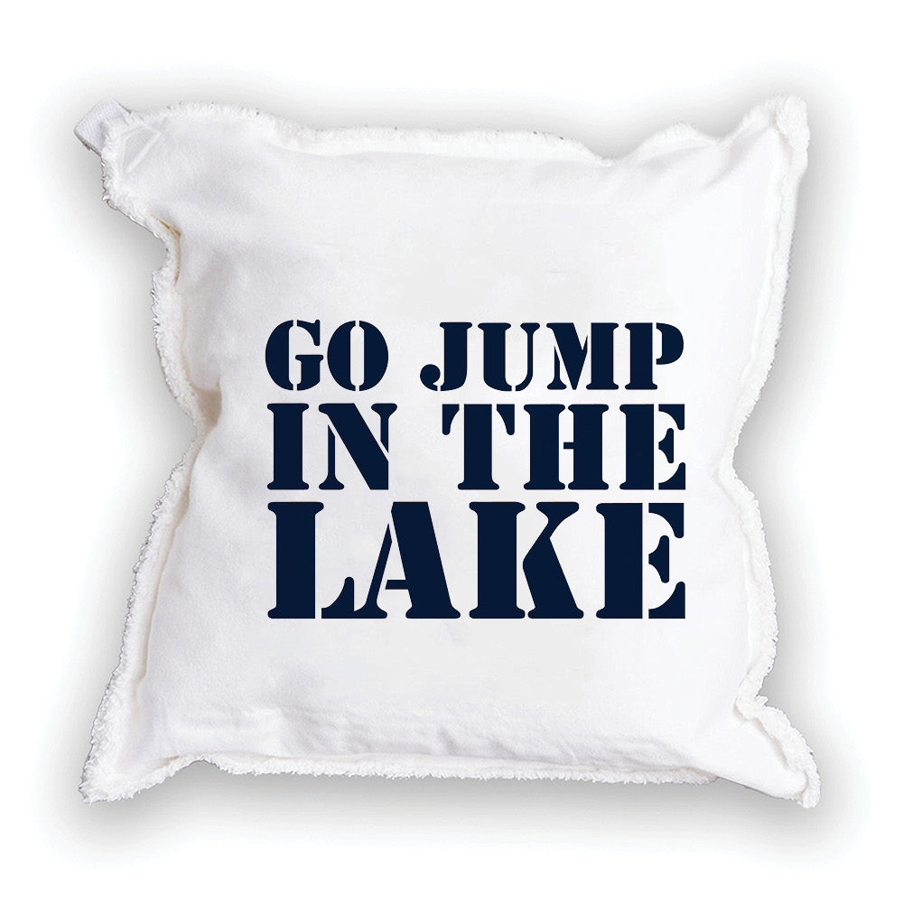 Go Jump In The Lake Square Pillow