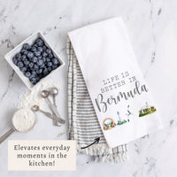 Life Is Better In Bermuda Tea Towel
