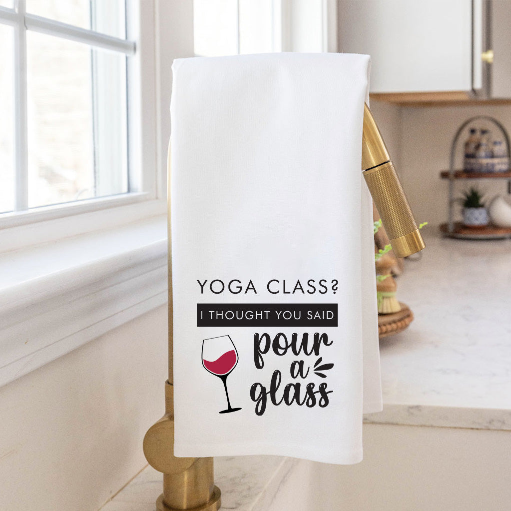 Yoga Class Pour Your Glass Tea Towel