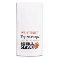 We Interrupt This Marriage To Bring You Football Season Tea Towel