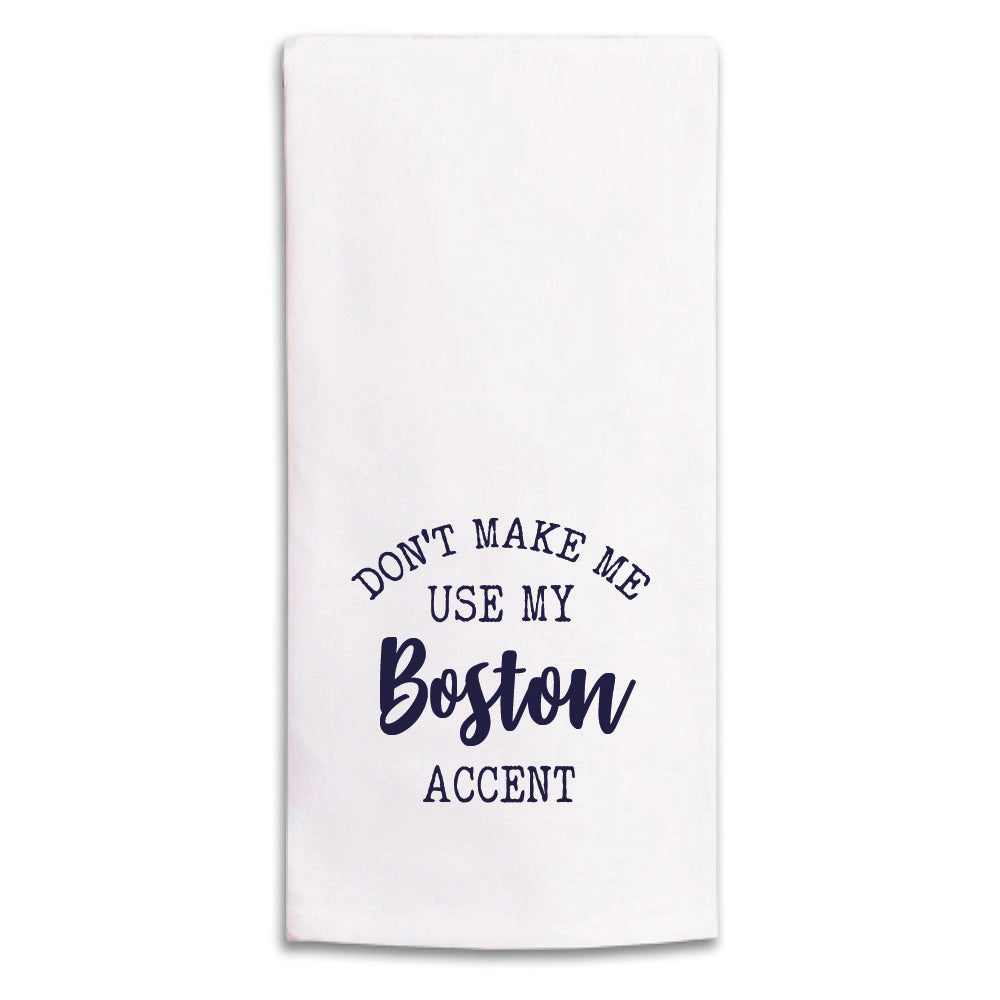 Don't Make Me Use My Accent Personalized Tea Towel