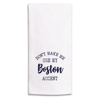 Don't Make Me Use My Accent Personalized Tea Towel