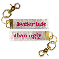 Better Late Than Ugly Keychain