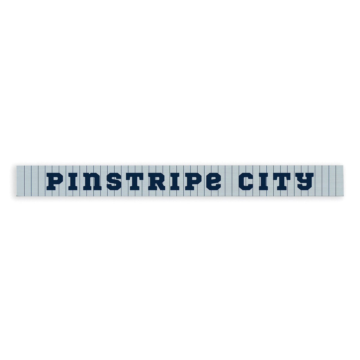 Pinstripe City Skinny Sign