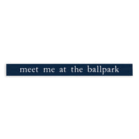 Meet Me at the Ballpark Skinny Sign