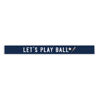 Let's Play Ball Skinny Sign