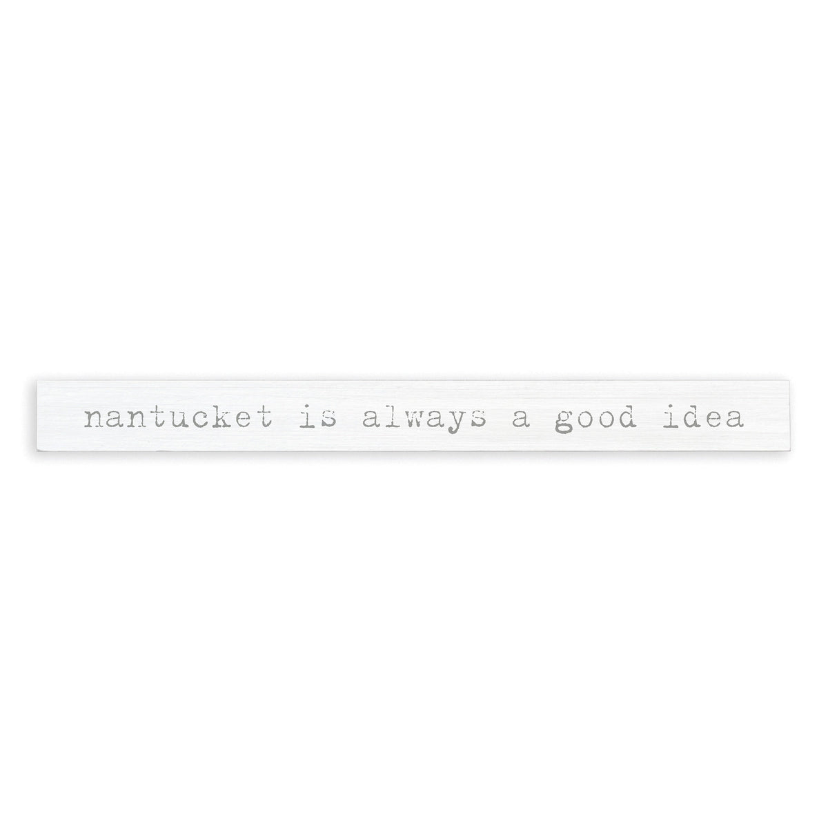 Nantucket Is Always A Good Idea Skinny Sign