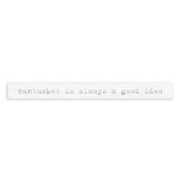Nantucket Is Always A Good Idea Skinny Sign