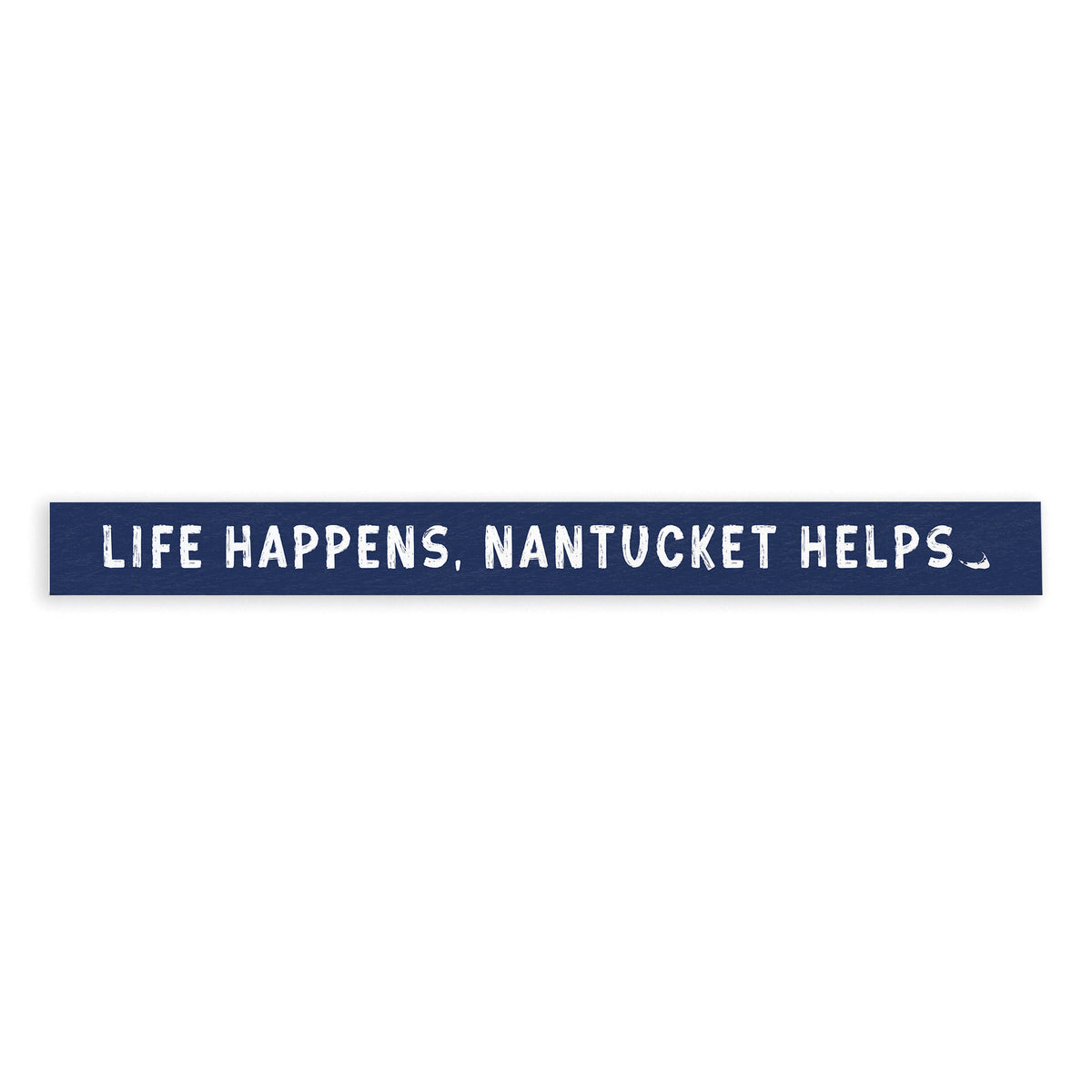Life Happens, Nantucket Helps Skinny Sign