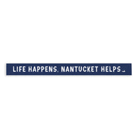 Life Happens, Nantucket Helps Skinny Sign