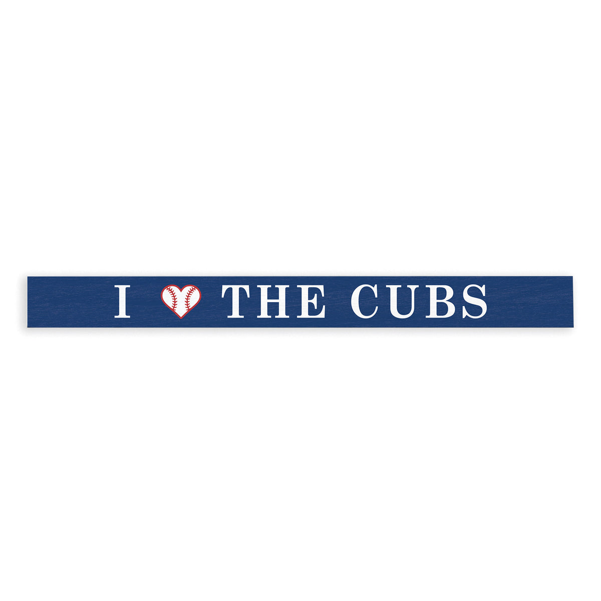 I Love The Cubs Skinny Sign