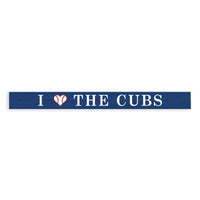 I Love The Cubs Skinny Sign