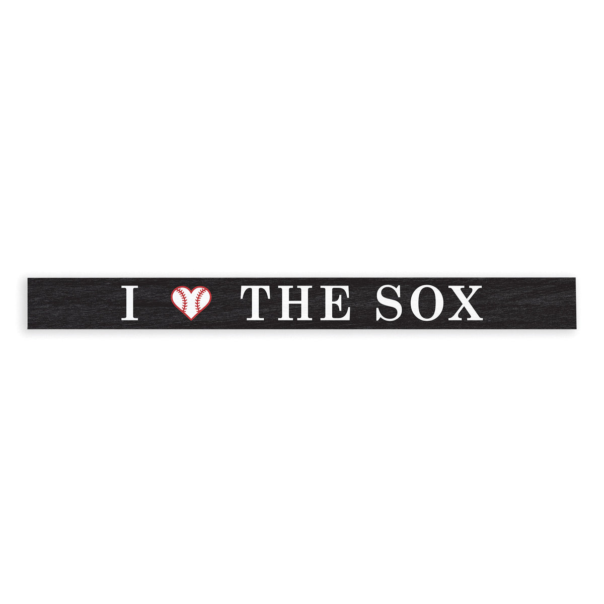 I Love The Sox Skinny Sign