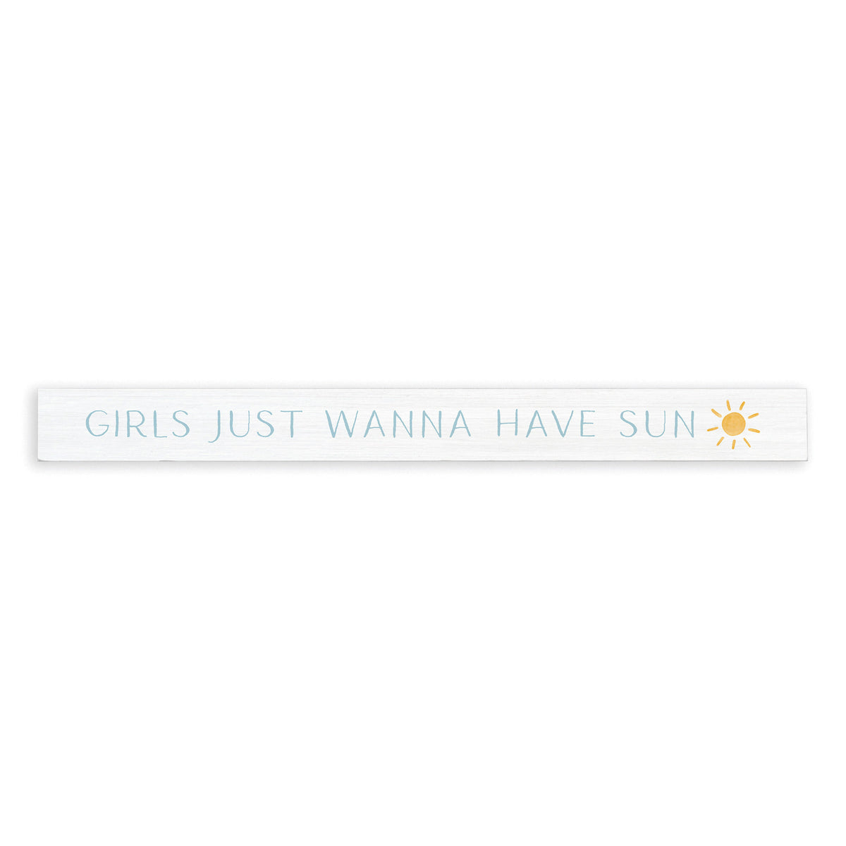 Girls Just Wanna Have Sun Skinny Sign