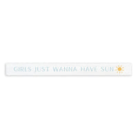 Girls Just Wanna Have Sun Skinny Sign