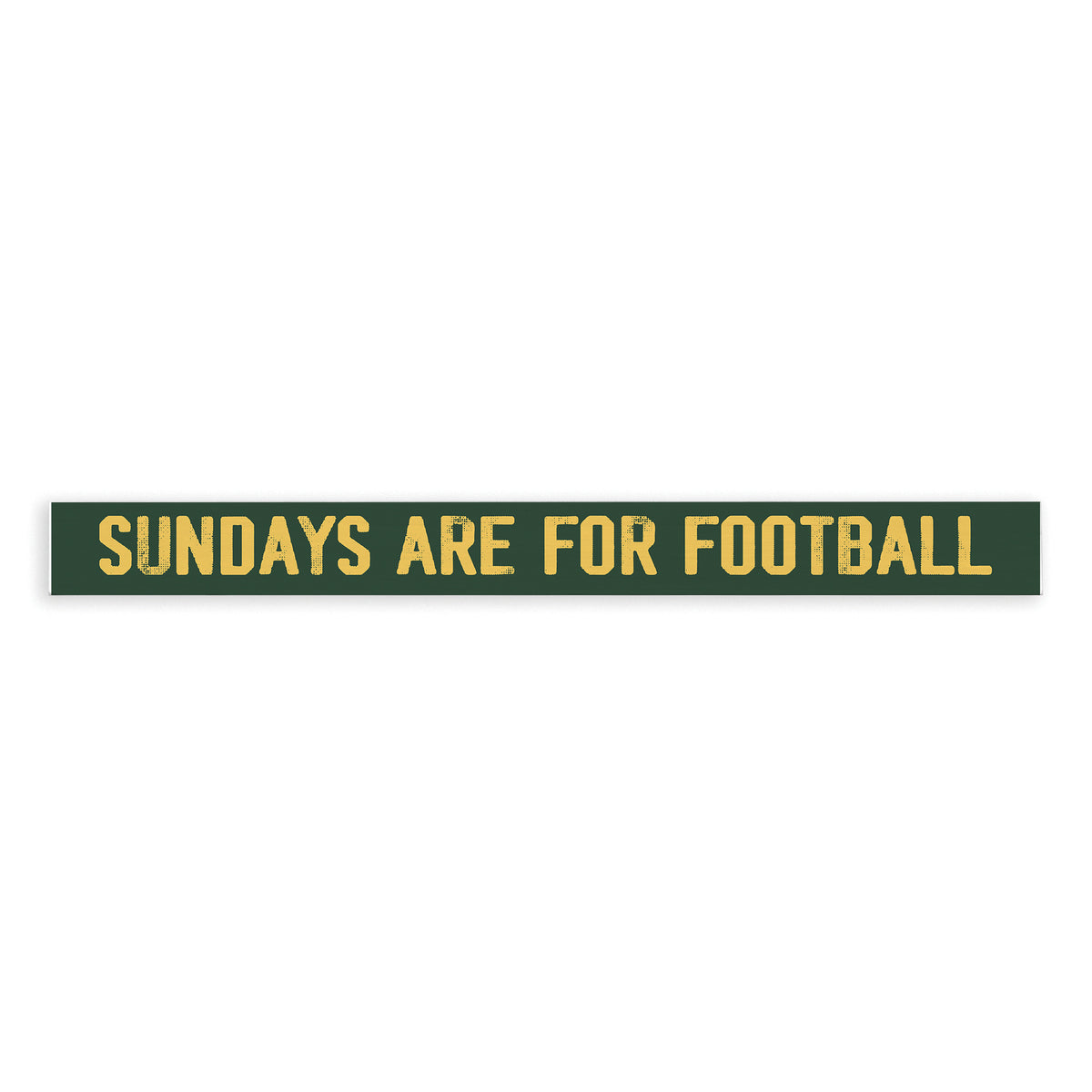 Sundays Are For Football Green And Yellow Skinny Sign