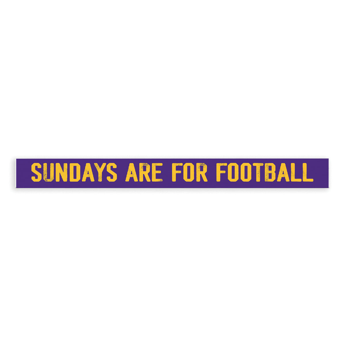 Sundays Are For Football Purple And Yellow Skinny Sign