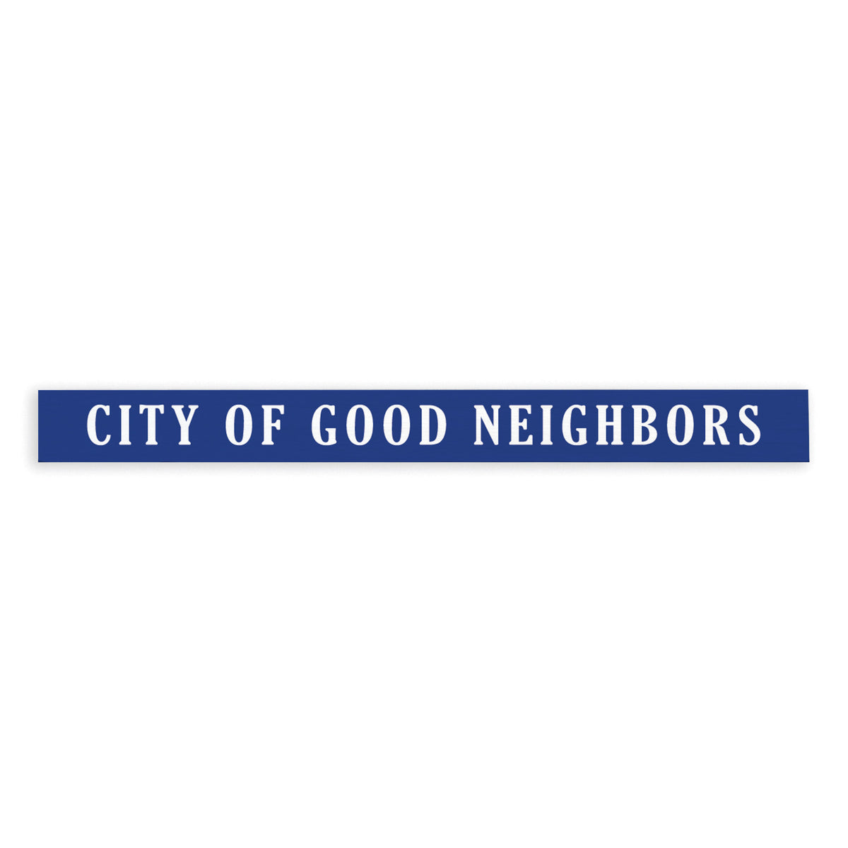 City Of Good Neighbors Skinny Sign