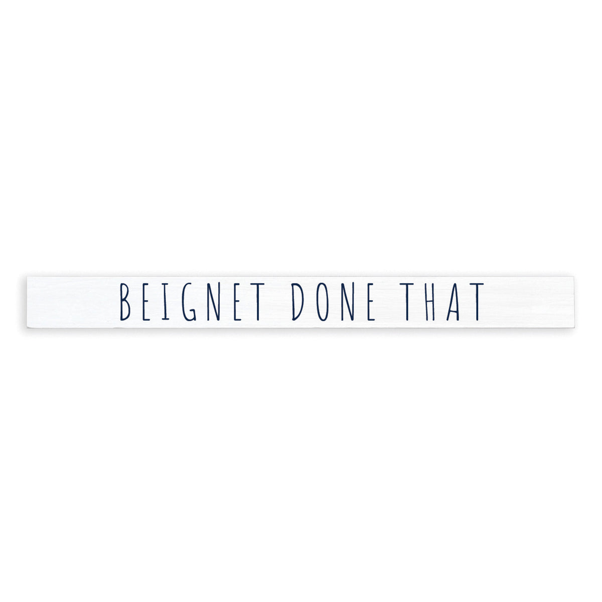 Beignet Done That Skinny Sign