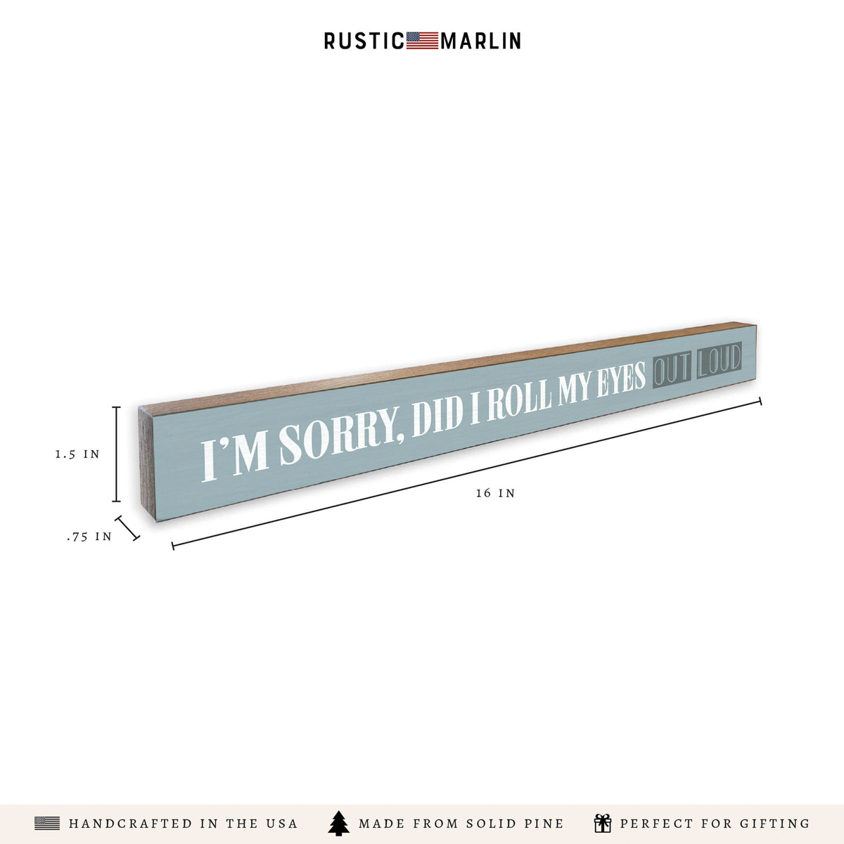I'm Sorry Did I Roll My Eyes Out Loud Skinny Sign