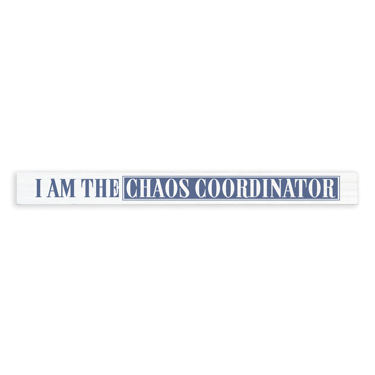 Chaos Coordinator Skinny Sign