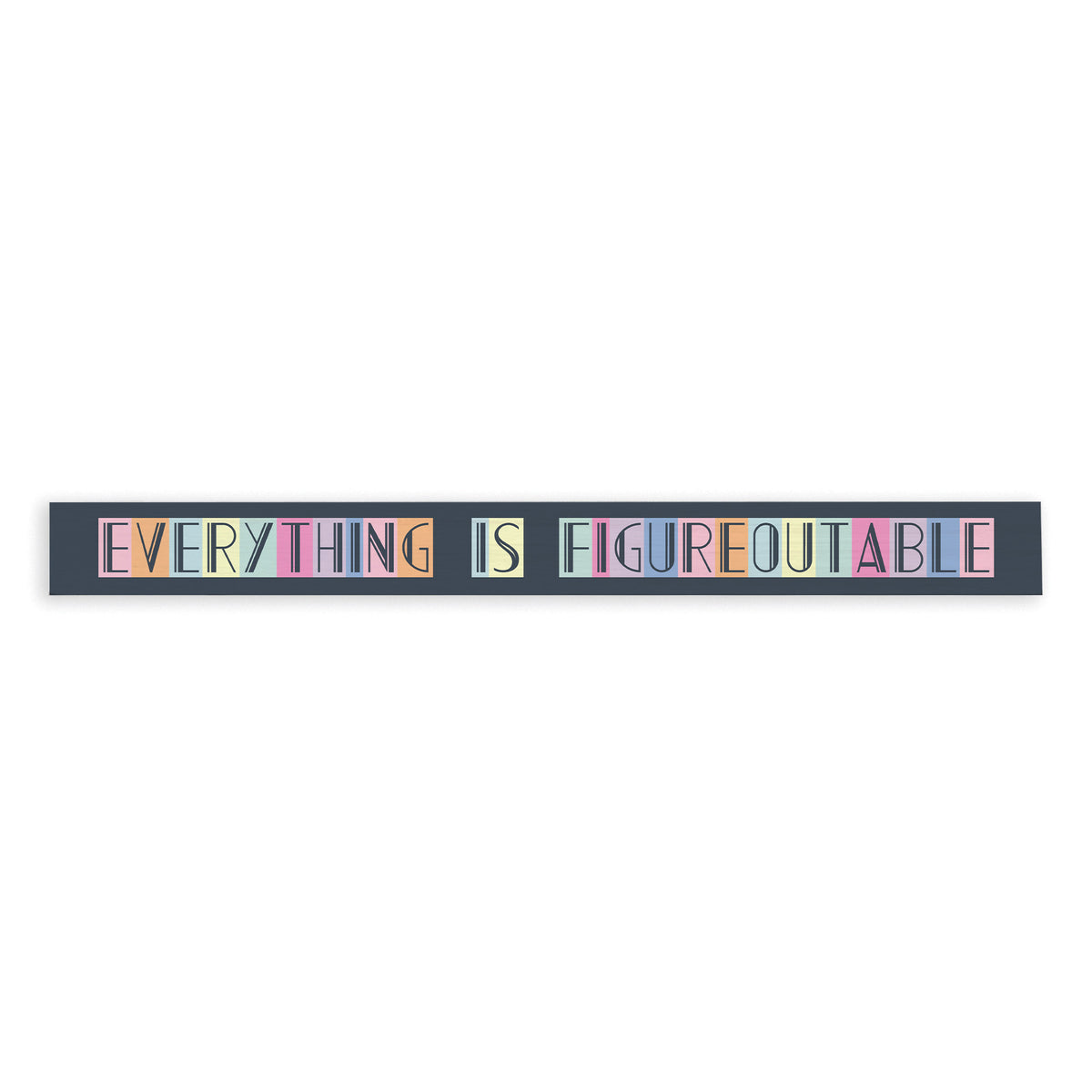 Everything Is Figureoutable Skinny Sign