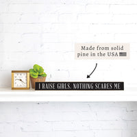 I Raise Girls Skinny Sign