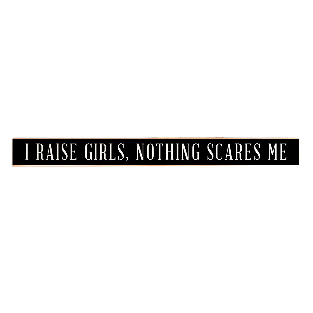 I Raise Girls Skinny Sign