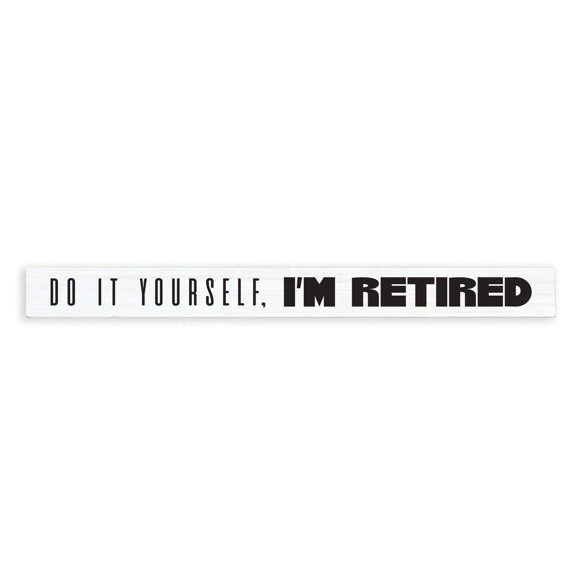 I'm Retired Skinny Sign