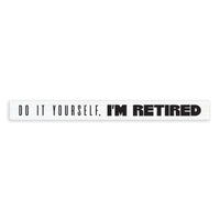 I'm Retired Skinny Sign